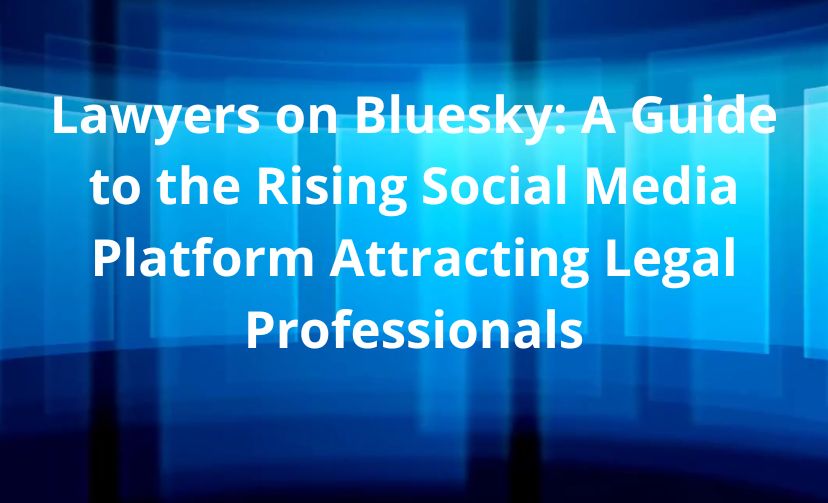 Lawyers on Bluesky: A Guide to the Rising Social Media Platform Attracting Legal Professionals